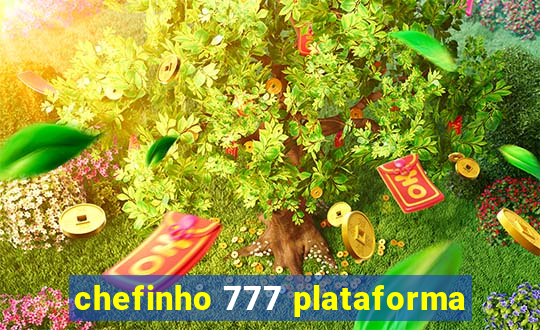 chefinho 777 plataforma